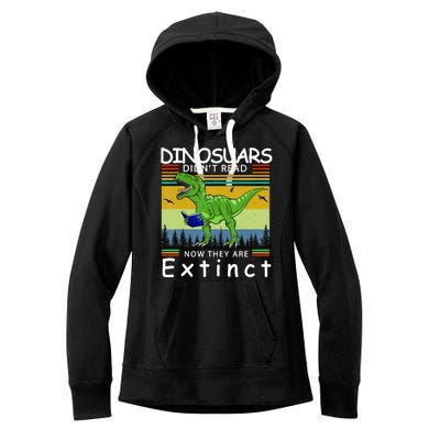 Dinosaurs Didn't Read Now They Are Extinct Funny Women's Fleece Hoodie