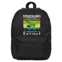 Dinosaurs Didn't Read Now They Are Extinct Funny 16 in Basic Backpack