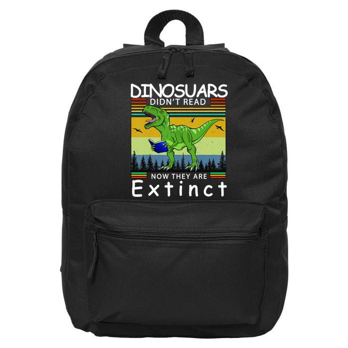 Dinosaurs Didn't Read Now They Are Extinct Funny 16 in Basic Backpack