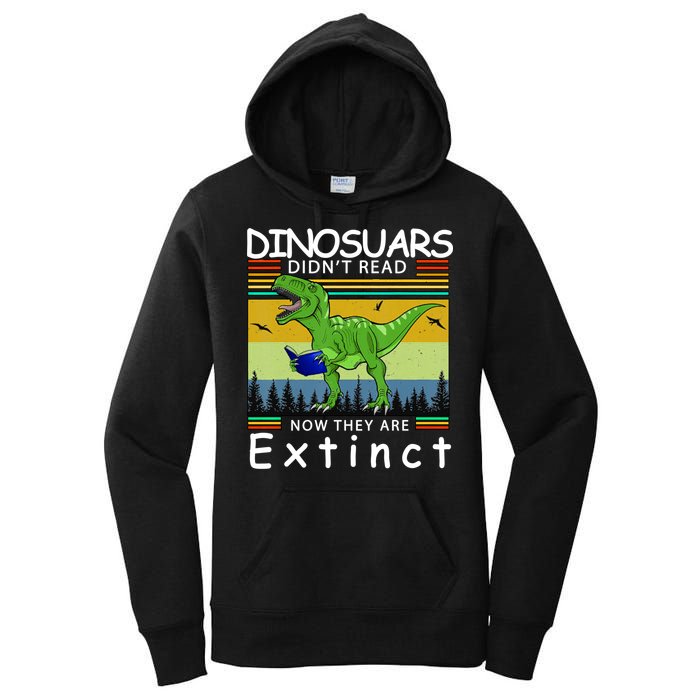 Dinosaurs Didn't Read Now They Are Extinct Funny Women's Pullover Hoodie