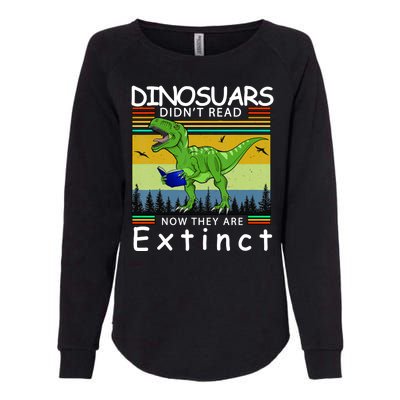 Dinosaurs Didn't Read Now They Are Extinct Funny Womens California Wash Sweatshirt