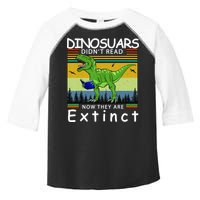 Dinosaurs Didn't Read Now They Are Extinct Funny Toddler Fine Jersey T-Shirt