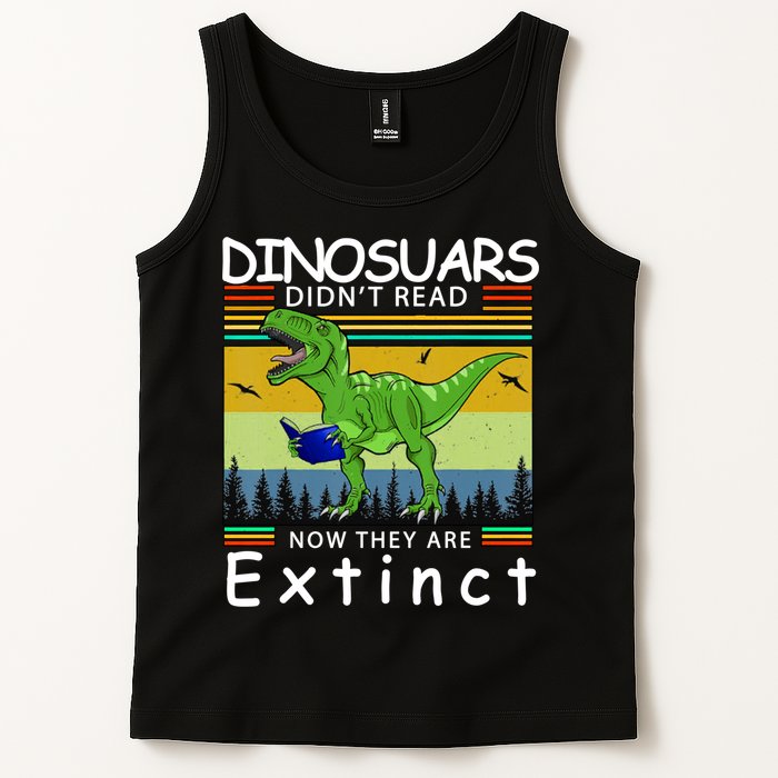 Dinosaurs Didn't Read Now They Are Extinct Funny Tank Top