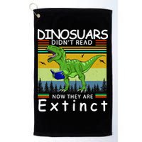 Dinosaurs Didn't Read Now They Are Extinct Funny Golf Towel