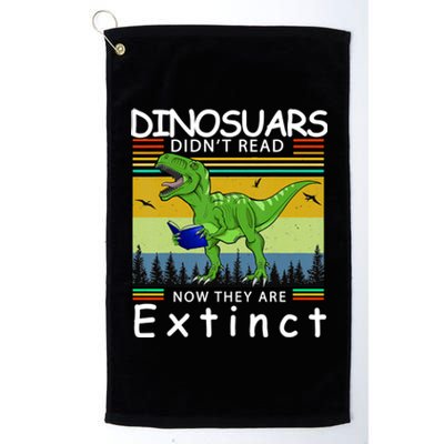 Dinosaurs Didn't Read Now They Are Extinct Funny Platinum Collection Golf Towel