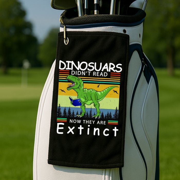 Dinosaurs Didn't Read Now They Are Extinct Funny Golf Towel