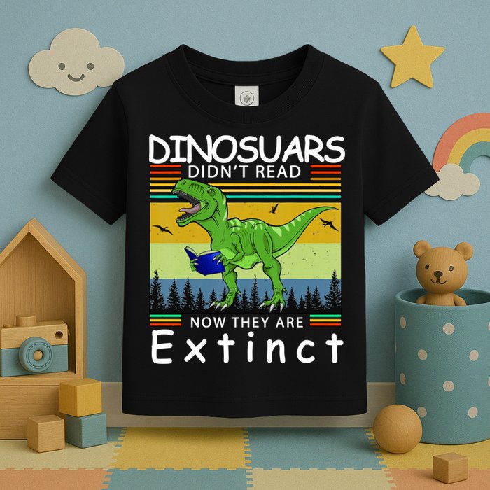 Dinosaurs Didn't Read Now They Are Extinct Funny Toddler T-Shirt