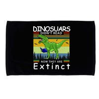 Dinosaurs Didn't Read Now They Are Extinct Funny Microfiber Hand Towel