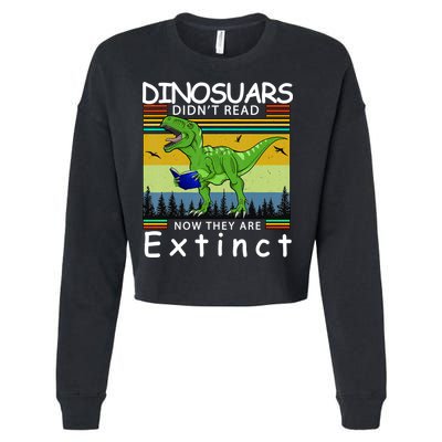 Dinosaurs Didn't Read Now They Are Extinct Funny Cropped Pullover Crew