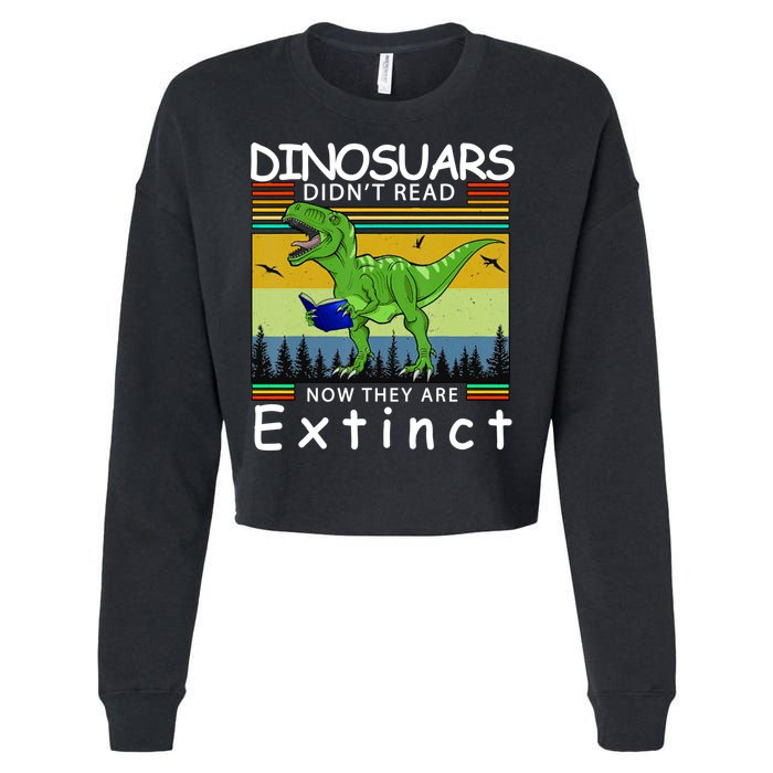 Dinosaurs Didn't Read Now They Are Extinct Funny Cropped Pullover Crew