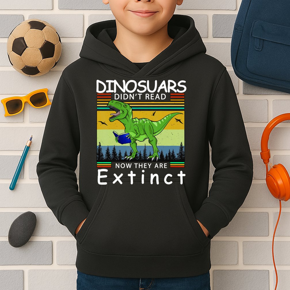 Dinosaurs Didn't Read Now They Are Extinct Funny Kids Hoodie