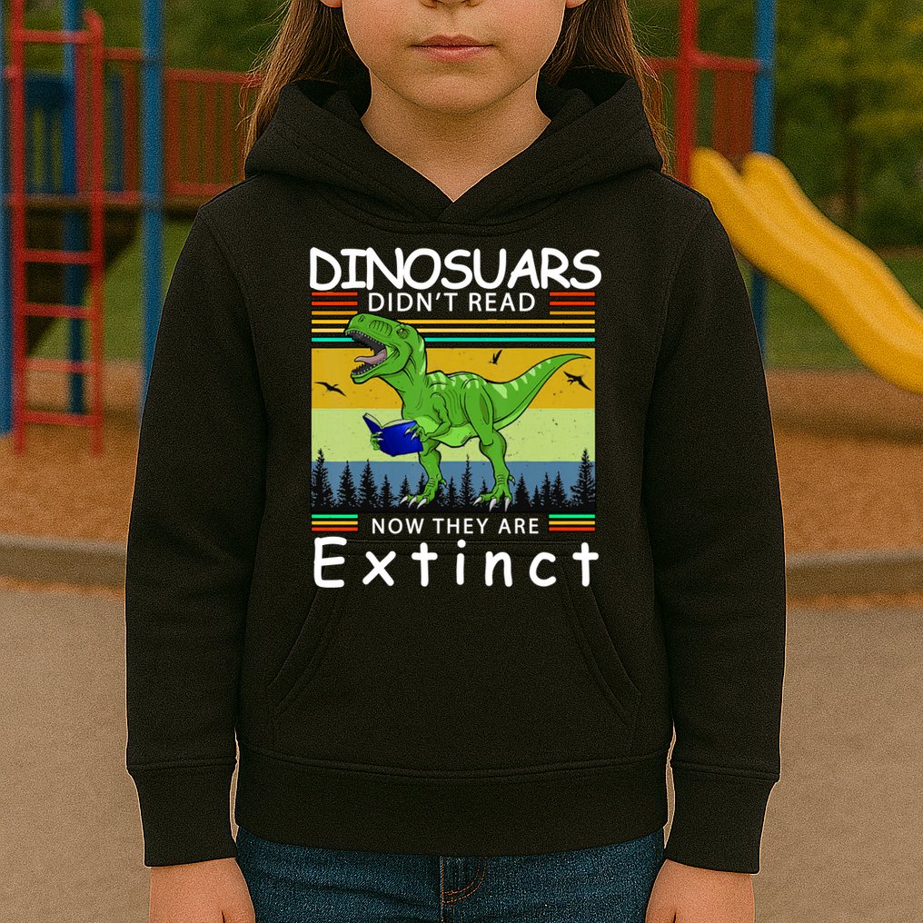 Dinosaurs Didn't Read Now They Are Extinct Funny Kids Hoodie