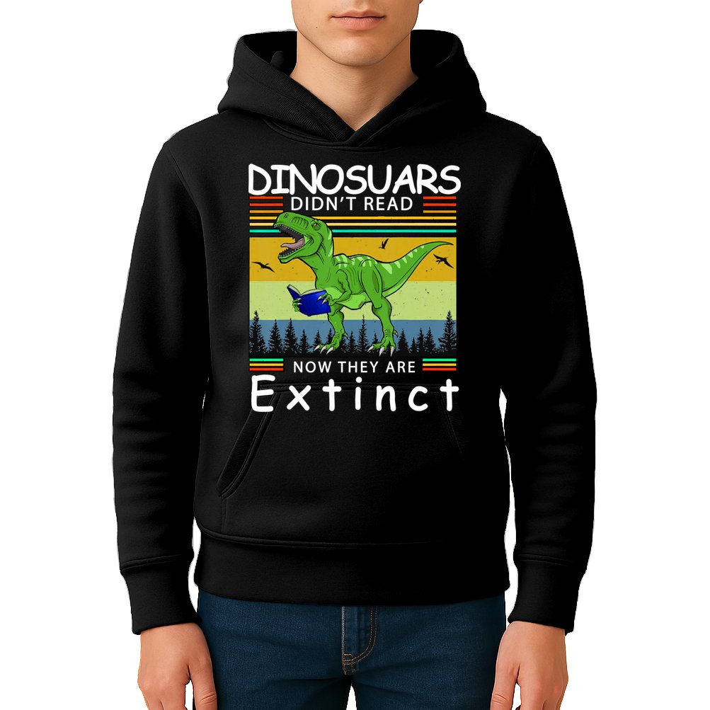 Dinosaurs Didn't Read Now They Are Extinct Funny Kids Hoodie