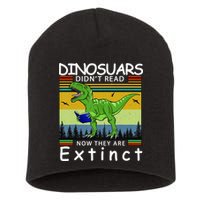 Dinosaurs Didn't Read Now They Are Extinct Funny Short Acrylic Beanie