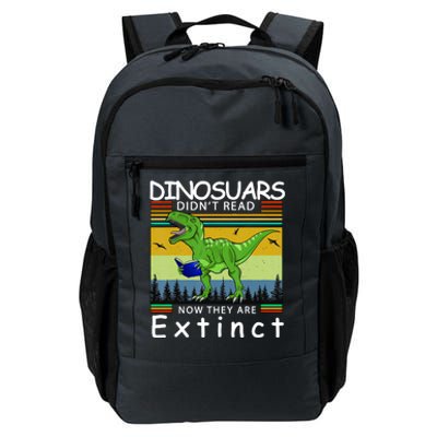 Dinosaurs Didn't Read Now They Are Extinct Funny Daily Commute Backpack