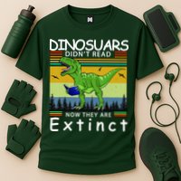 Dinosaurs Didn't Read Now They Are Extinct Funny Performance Shirt