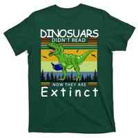 Dinosaurs Didn't Read Now They Are Extinct Funny T-Shirt