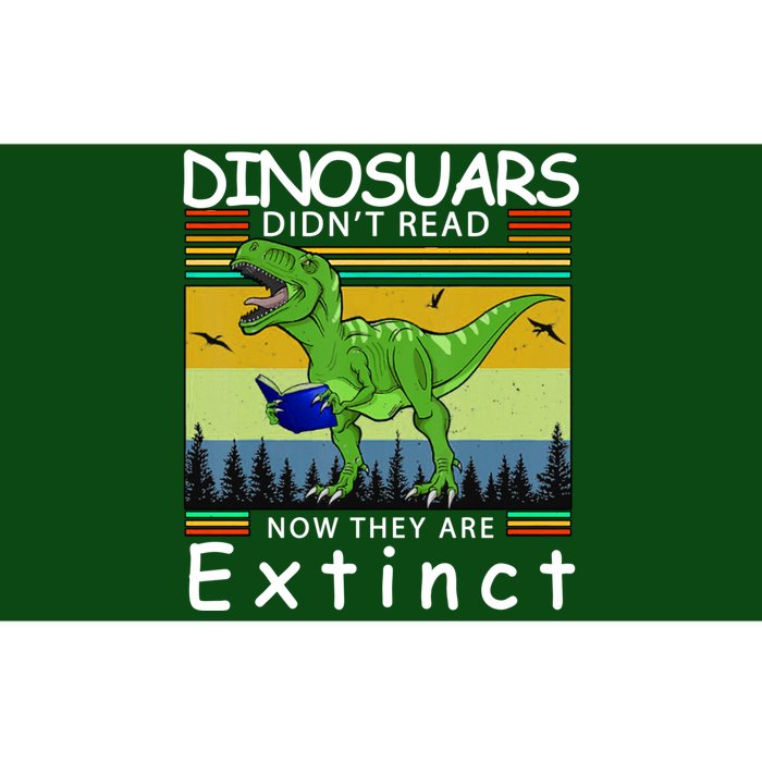 Dinosaurs Didn't Read Now They Are Extinct Funny Bumper Sticker