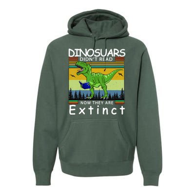 Dinosaurs Didn't Read Now They Are Extinct Funny Premium Hoodie