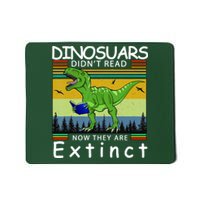 Dinosaurs Didn't Read Now They Are Extinct Funny Mousepad