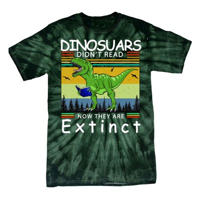 Dinosaurs Didn't Read Now They Are Extinct Funny Tie-Dye T-Shirt