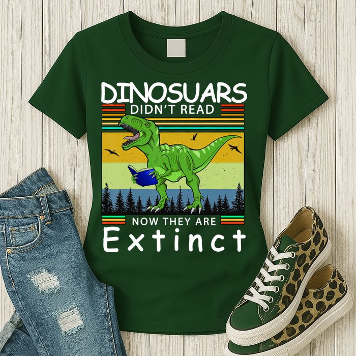 Dinosaurs Didn't Read Now They Are Extinct Funny Womens T-Shirt