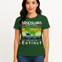 Dinosaurs Didn't Read Now They Are Extinct Funny Womens T-Shirt