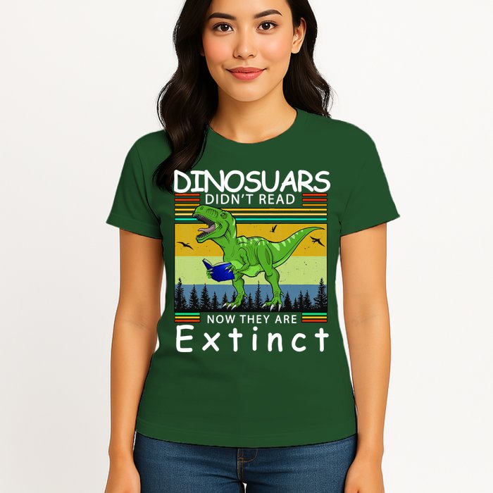 Dinosaurs Didn't Read Now They Are Extinct Funny Womens T-Shirt