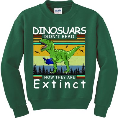 Dinosaurs Didn't Read Now They Are Extinct Funny Kids Sweatshirt