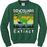 Dinosaurs Didn't Read Now They Are Extinct Funny Kids Sweatshirt