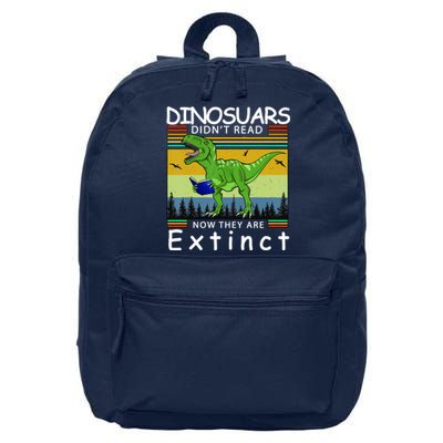 Dinosaurs Didn't Read Now They Are Extinct Funny 16 in Basic Backpack