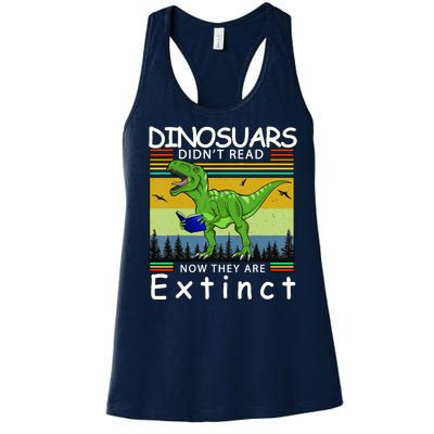 Dinosaurs Didn't Read Now They Are Extinct Funny Women's Racerback Tank