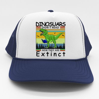 Dinosaurs Didn't Read Now They Are Extinct Funny Trucker Hat