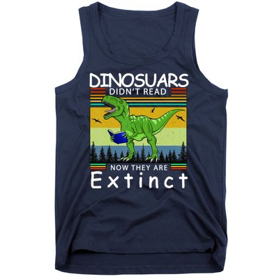 Dinosaurs Didn't Read Now They Are Extinct Funny Tank Top