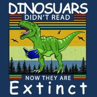 Dinosaurs Didn't Read Now They Are Extinct Funny Infant Baby Jersey Bodysuit