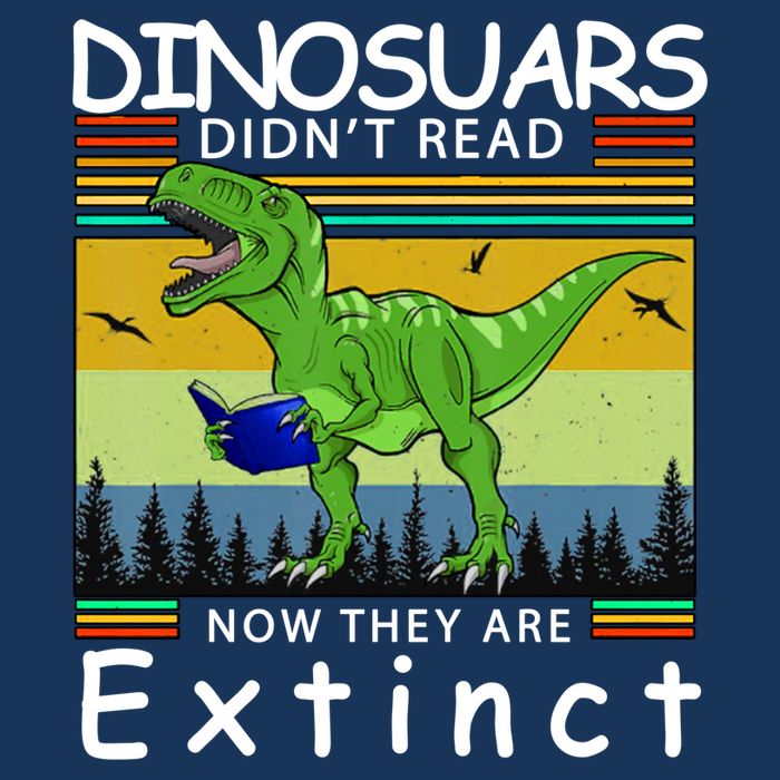 Dinosaurs Didn't Read Now They Are Extinct Funny Infant Baby Jersey Bodysuit