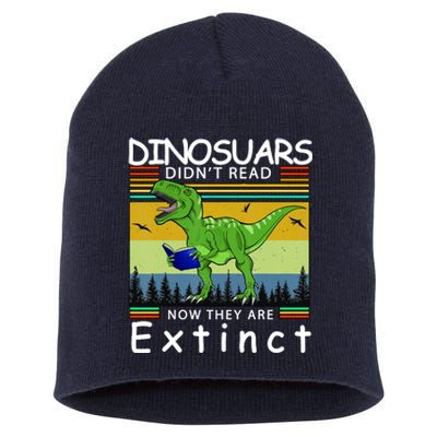 Dinosaurs Didn't Read Now They Are Extinct Funny Short Acrylic Beanie