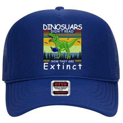 Dinosaurs Didn't Read Now They Are Extinct Funny High Crown Mesh Back Trucker Hat