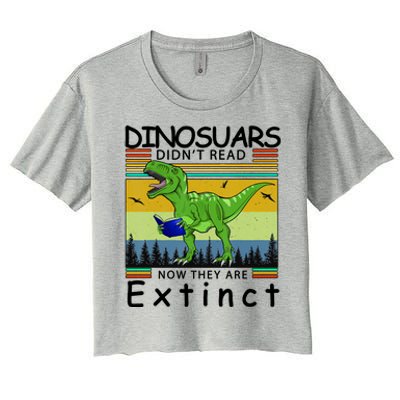 Dinosaurs Didn't Read Now They Are Extinct Funny Women's Crop Top Tee