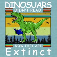 Dinosaurs Didn't Read Now They Are Extinct Funny Sueded Cloud Jersey T-Shirt