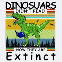 Dinosaurs Didn't Read Now They Are Extinct Funny Garment-Dyed Sweatshirt
