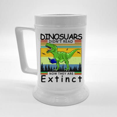 Dinosaurs Didn't Read Now They Are Extinct Funny Beer Stein