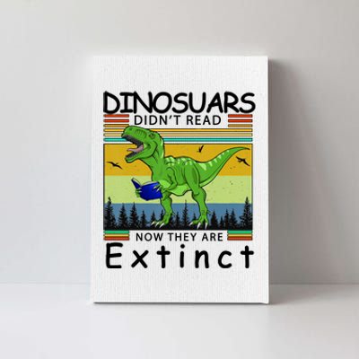 Dinosaurs Didn't Read Now They Are Extinct Funny Canvas