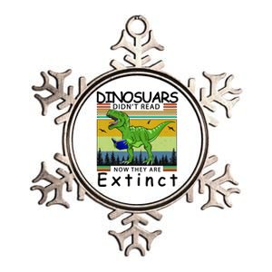 Dinosaurs Didn't Read Now They Are Extinct Funny Metallic Star Ornament