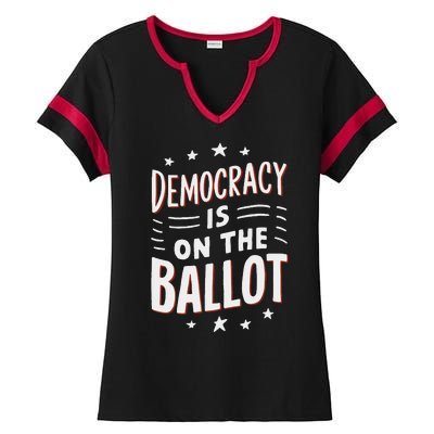 Democracy Is On The Ballot Civic Pride Design Ladies Halftime Notch Neck Tee