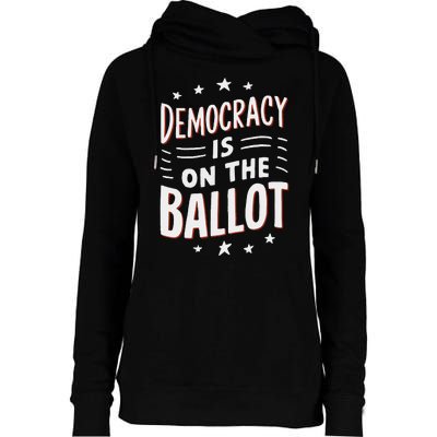 Democracy Is On The Ballot Civic Pride Design Womens Funnel Neck Pullover Hood