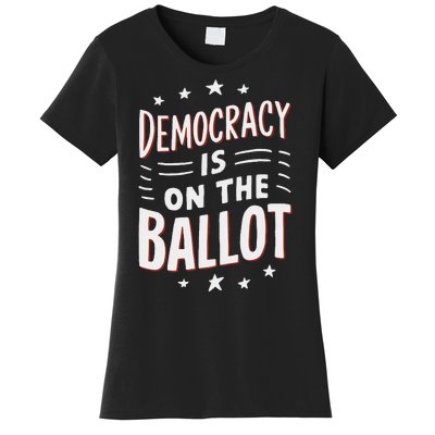 Democracy Is On The Ballot Civic Pride Design Women's T-Shirt