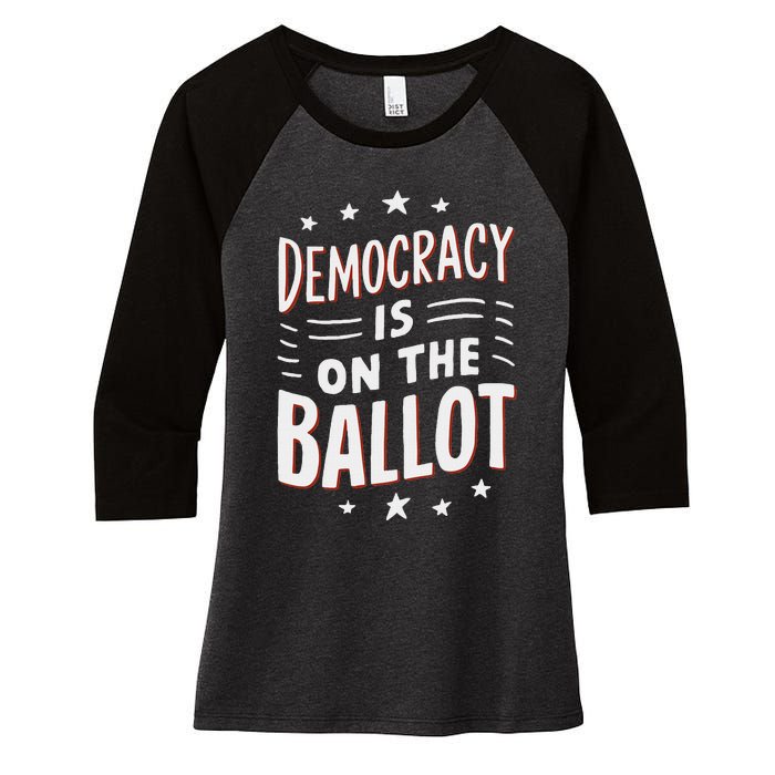 Democracy Is On The Ballot Civic Pride Design Women's Tri-Blend 3/4-Sleeve Raglan Shirt