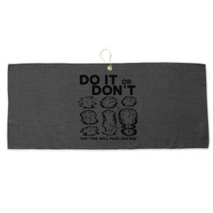 Do It Or DonT The Time Will Pass Anyway Large Microfiber Waffle Golf Towel