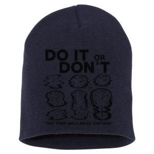 Do It Or DonT The Time Will Pass Anyway Short Acrylic Beanie